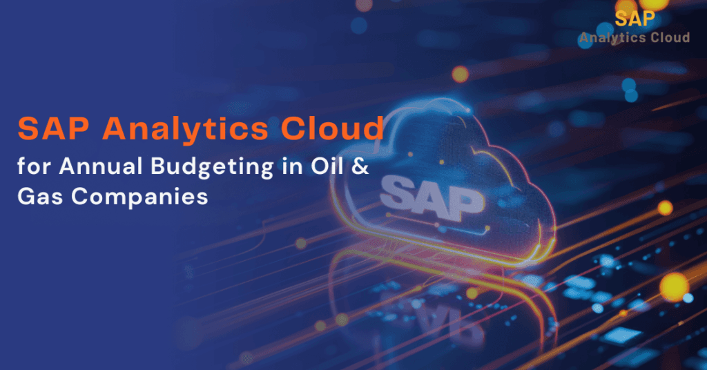 SAP Analytics Cloud for Annual Budgeting in Oil & Gas